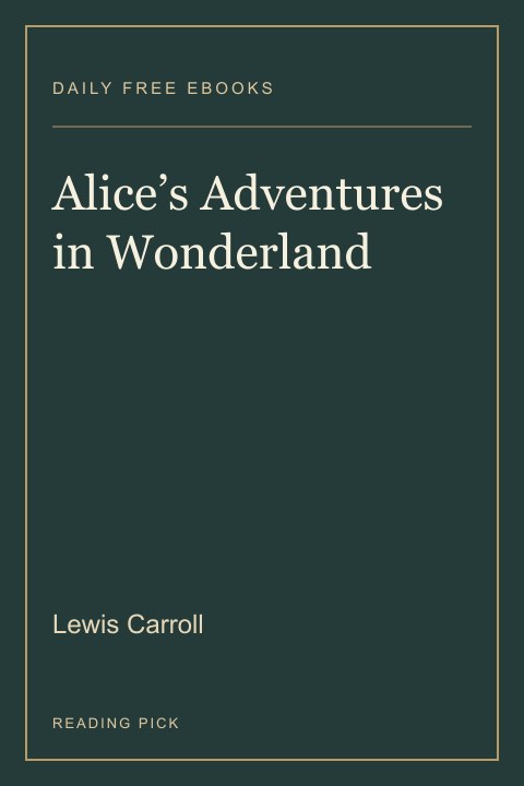 Alice’s Adventures in Wonderland by Lewis Carroll